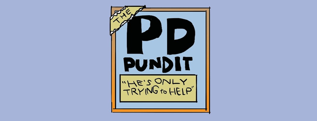 The PD Pundit: He's only trying to help