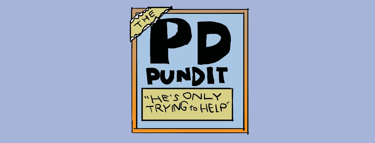 The PD Pundit: He's only trying to help
